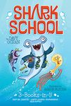 Shark School 3-Books-in-1!: Deep-Sea Disaster; Lights! Camera! Hammerhead!; Squid-napped!