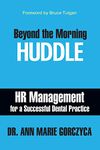 Beyond the Morning Huddle: HR Management for a Successful Dental Practice