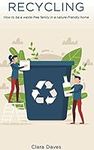 Recycling: How to be a Waste-Free F