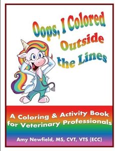 Oops, I Colored Outside the Lines: A Coloring & Activity Book for Veterinary Professionals (The Oops Management Series)