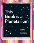 This Book Is a Planetarium: And Other Extraordinary Pop-Up Contraptions