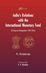 India’s Relations With The International Monetary Fund (IMF): 25 Years In Perspective 1991-2016