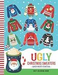 Ugly Christmas Sweaters and Hot Cocoa - Cozy Coloring Book: Funny Quotes And Intricate Fun Designs / Large Print / Creative Relaxation / Art Therapy Gift For Men - Women - Friends - Family