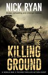 The Killing Ground: A World War 3 Techno-Thriller Action Event (Nick Ryan's World War 3 Military Fiction Technothrillers)