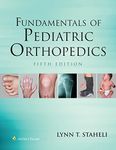 Fundamentals of Pediatric Orthopedics (Staheli, Fundamentals of Pediatric Orthopedics)