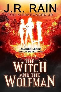 The Witch and the Wolfman: A Paranormal Mystery Novel (Allison Lopez Book 4)