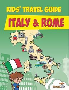 Kids' Travel Guide - Italy & Rome: The fun way to discover Italy & Rome - especially for kids