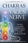 Chakras and the Vagus Nerve: Tap Into the Healing Combination of Subtle Energy & Your Nervous System