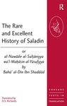The Rare and Excellent History of Saladin or al-Nawadir al-Sultaniyya wa'l-Mahasin al-Yusufiyya by Baha' al-Din Ibn Shaddad (Crusade Texts in Translation)