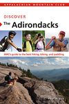 Discover the Adirondacks: AMC's Guide To The Best Hiking, Biking, And Paddling