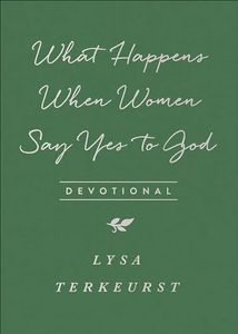 What Happens When Women Say Yes to God Devotional