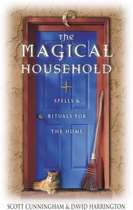 The Magical Household: Spells & Rituals for the Home