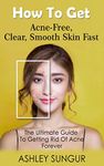 How to Get Acne-free, Clear, Smooth