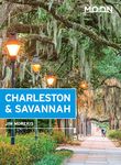 Moon Charleston & Savannah (Ninth Edition) (Travel Guide)