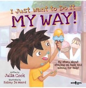 I Just Want to Do It My Way!: My Story about Staying on Task and Asking for Help (BEST ME I Can Be! Book 5)