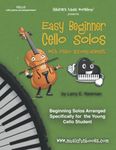 Easy Beginner Cello Solos with Piano Accompaniment: Beginning Solos Arranged Specifically for the Young Cello Student (Easy Beginner Solos with Piano Accompaniment)