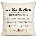 to My Brother I Hope Every Time You Hug This Pillow It Reminds You How Much I Love You Throw Pillow Cover for Brother Reminder Gift Birthday Gift (Brother)