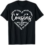 Side By Side Or Miles Apart Cousins Will Always Be Connected T-Shirt