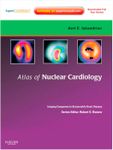 Atlas of Nuclear Cardiology: Imaging Companion to Braunwald's Heart Disease: Expert Consult - Online and Print (Imaging Techniques to Braunwald's Heart Disease)