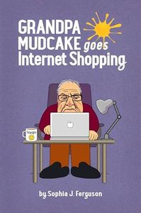 Grandpa Mudcake Goes Internet Shopping: Funny Picture Books For 3-7 Year Olds (The Grandpa Mudcake Series Book 5)
