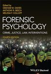 Forensic Psychology: Crime, Justice, Law, Interventions (Wiley textbooks in Psychology)