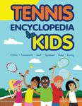 Tennis Encyclopedia for Kids: 2 (Cool Tennis Books for Kids)