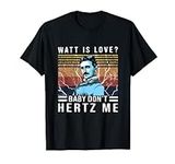 Watt Is Love Baby Don't Hertz Me Ni