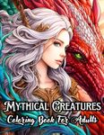 Mythical Creatures Coloring Book for Adults: Dragons, Fairies, Unicorns and Other Cryptids in Mysterious and Wonderful Lands