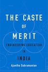 The Caste of Merit: Engineering Education in India