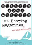 Selling Your Writing to the Boating Magazines (and other niche mags)