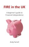 FIRE in the UK: A beginner's guide to Financial Independence (Financial Education)