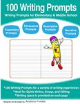 100 Writing Prompts: Writing Prompts for Elementary & Middle School: 3 (Literacy Builders)