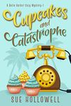 Cupcakes and Catastrophe (A Belle Harbor Cozy Mystery Book 1)