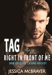 Tag - Right in Front of Me: Second Chance Friends to Lovers Romance (A Cajuns Hockey Romance Book 1)