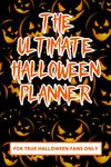 The Ultimate Halloween Planner: To-Do Lists, Checklists, Budgets, Movie Collection Trackers, Planners and More!