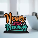 Artvibes Wooden Idols and Figurine Never Stop Dreaming Motivational Quote | Table Decoration for Office Desk | Home Decor Item Living Room, Bedroom | Wooden Showpiece Decorative (SP_1108)