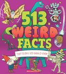 513 WEIRD FACTS THAT EVERY KID SHOULD KNOW