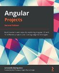 Angular Projects: Build modern web apps by exploring Angular 12 with 10 different projects and cutting-edge technologies