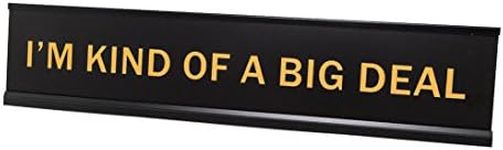 I'm Kind of A Big Deal 2"x10" Novelty Nameplate Desk Sign+