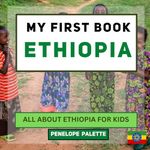 My First Book - Ethiopia: All About Ethiopia For Kids