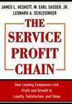 The Service Profit Chain: How Leading Companies Link Profit and Growth to Loyalty, Satisfaction, and Value