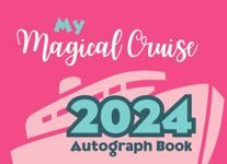 2024 Cruise Autograph Book for Girls: My Magical Cruise Scrapbook. Collect Signatures and Photos of Characters and Princesses on Your Cruise Line Vacation. For Kids of All Ages. Small, Pink Notebook. 100 Pages.