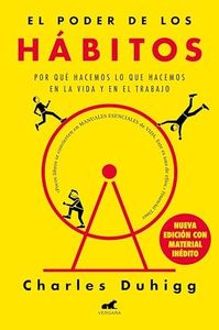 El poder de los hábitos: Por qué hacemos lo que hacemos en la vida y en el trabajo (Spanish Edition)