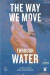 The Way We Move Through Water: And Other Poems