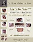 Learn To Paint Part 1: Genesis Heat Set Paints Coloring Techniques - Peaches & Cream Reborns & Doll Making Kits - Excellence in Reborn ArtistryT Series