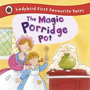 Ladybird First Favourite Tales: The Magic Porridge Pot