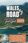 Wales by Road: Unlock the Ultimate 