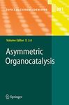 Asymmetric Organocatalysis: 291 (Topics in Current Chemistry, 291)