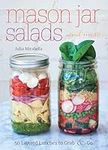 Mason Jar Salads and More: 50 Layer