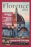 Florence Travel Guide: A Comprehensive Travel Companion for First-Timers & Every Explorer